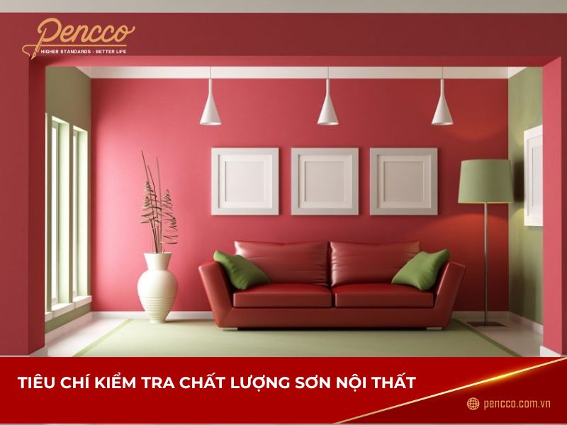 Tiêu chí kiểm tra chất lượng sơn tường nội thất chuẩn xác nhất